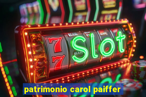 patrimonio carol paiffer